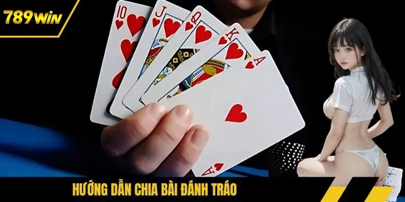 Hướng dẫn chia bài đánh tráo