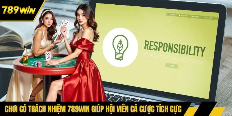 Chơi có trách nhiệm 789win giúp hội viên cá cược tích cực