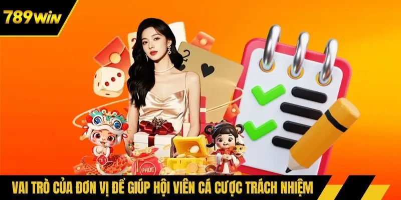 Vai trò của đơn vị để giúp hội viên cá cược trách nhiệm
