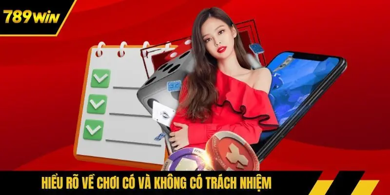 Hiểu rõ về chơi có và không có trách nhiệm