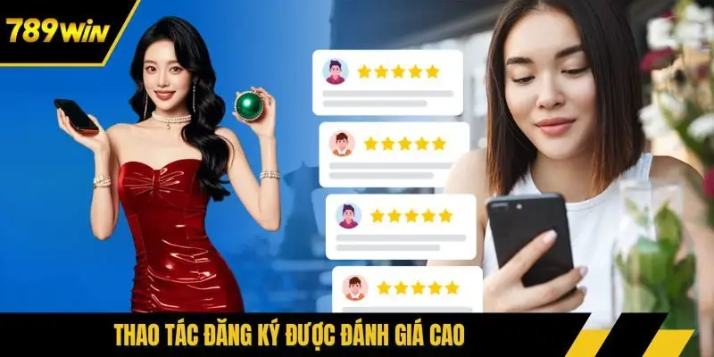 Thao tác đăng ký được đánh giá cao