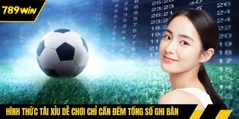 Hình thức tài xỉu dễ chơi chỉ cần đếm tổng số ghi bàn