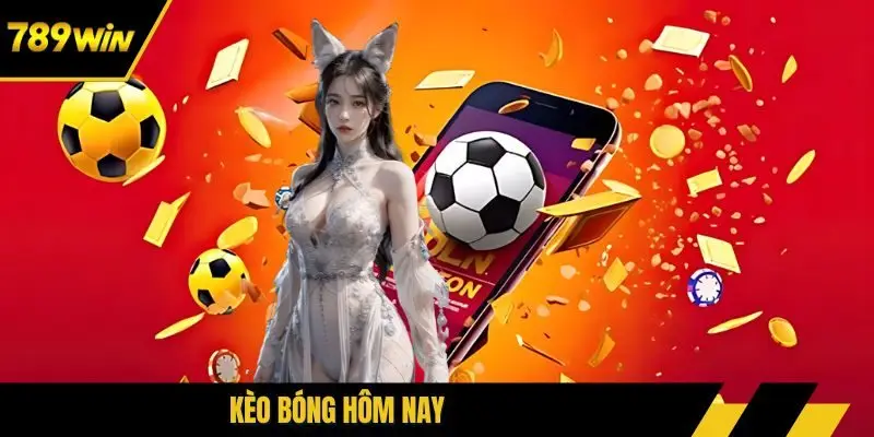 kèo bóng hôm nay