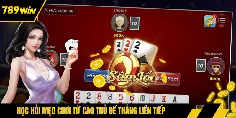 Học hỏi mẹo chơi từ cao thủ để thắng liên tiếp