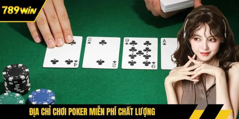 Địa chỉ chơi Poker miễn phí chất lượng