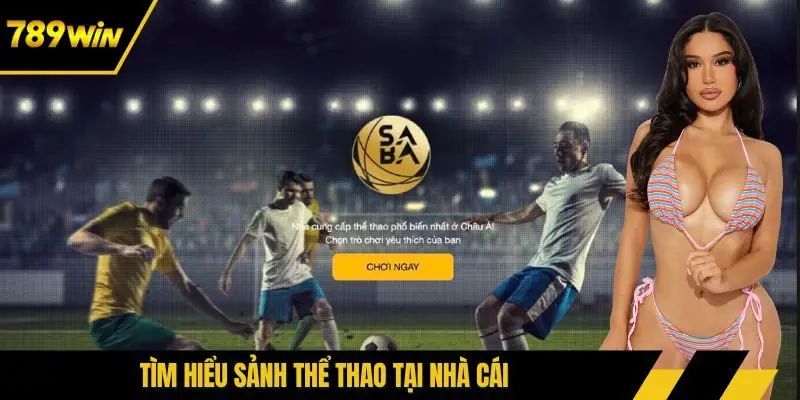 Tìm hiểu sảnh thể thao tại nhà cái