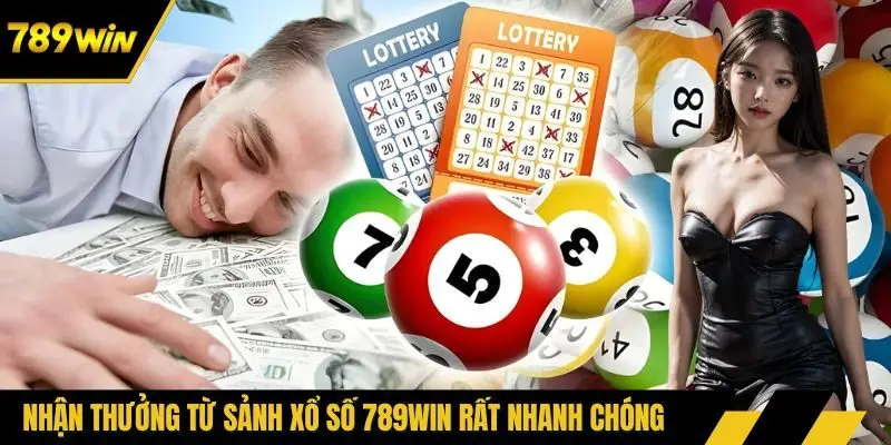 Nhận thưởng từ sảnh xổ số 789win rất nhanh chóng